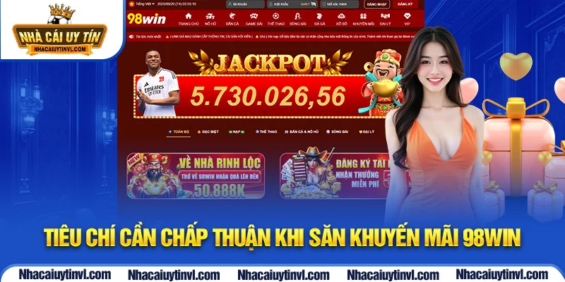 Tiêu chí cần chấp thuận khi săn khuyến mãi 98WIN